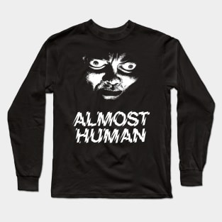 Almost Human Long Sleeve T-Shirt